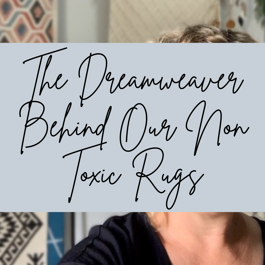 The Australian Dreamweaver Behind Our Non Toxic Eco Friendly Rugs